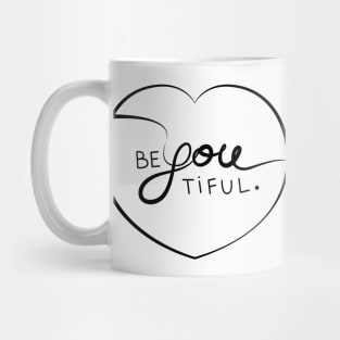 Be you, be beautiful. Beyoutiful. Mug